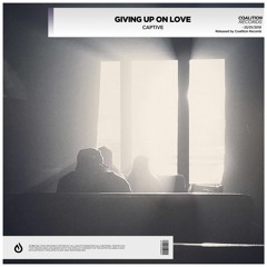 CAPTIVE - Giving Up On Love [OUT NOW] 🔥