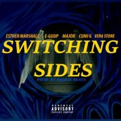 Esther Marshall - Switching Sides feat. E-GUUP x Major x Cumi G x Vera Stone[Prod. By R99kie Beats]