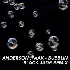 Anderson .Paak - Bubblin (Black Jade Remix)