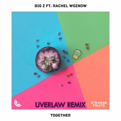 Big Z - Together ft. Rachel Woznow (Uverlaw Remix)
