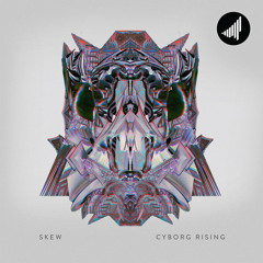 SKEW - CYBORG RISING (OUT NOW!)