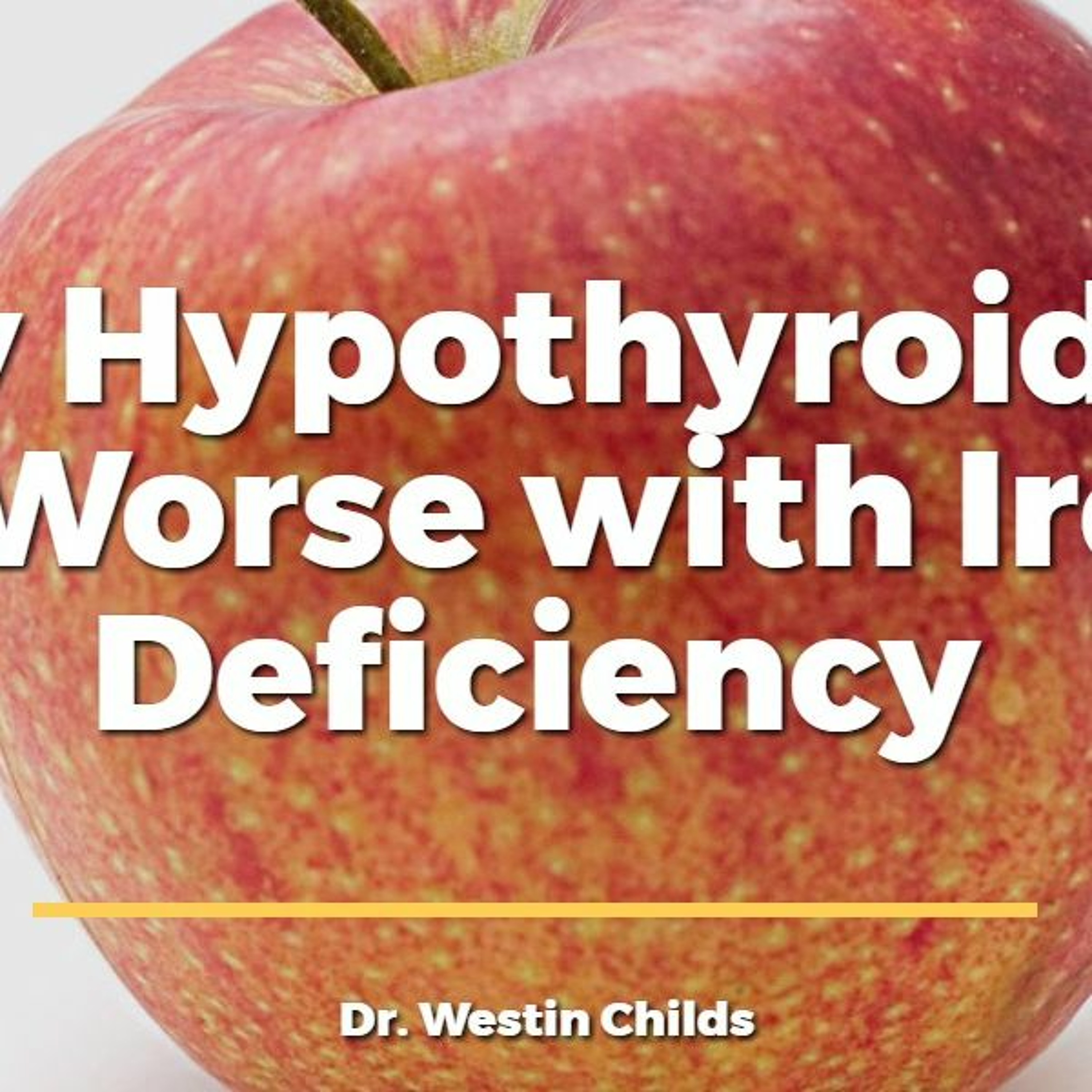 Why Hypothyroidism is Worse with Iron Deficiency