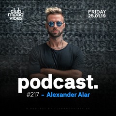 Club Mood Vibes Podcast #217: Alexander Alar