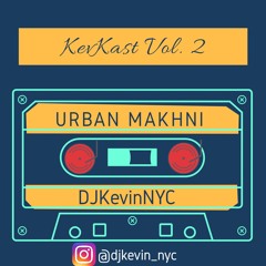 KevKast Vol. 2 - Urban Makhni