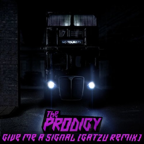 The Prodigy - Give Me A Signal (Gatzu Remix)