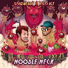 Spag Heddy & Rico Act - Noodle Neck