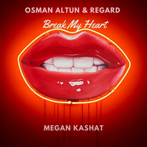 Osman Altun & Regard & (Megan Kashat) - Break My Heart (OUT NOW)