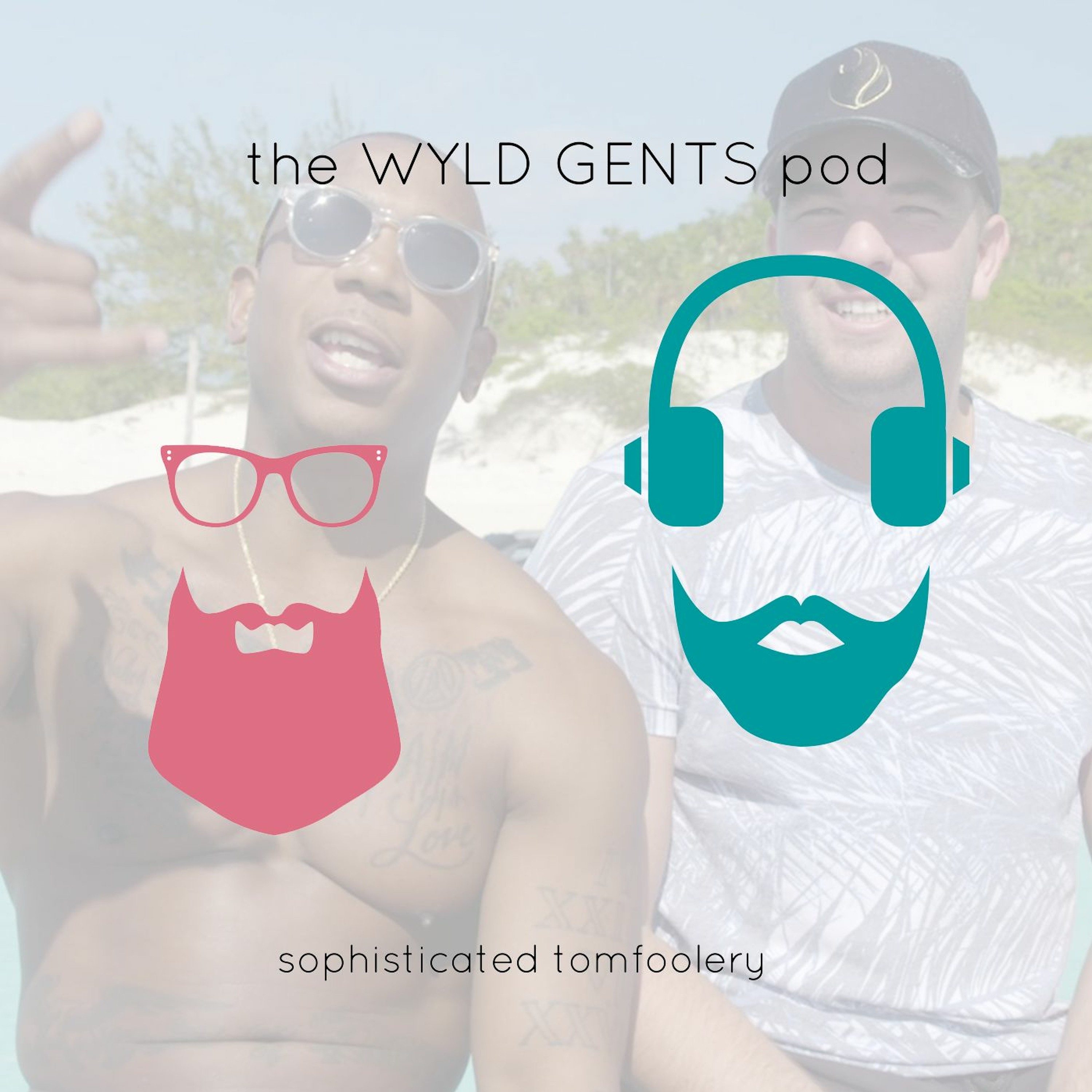The Wyld Gents Pod