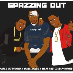 Spazzing Out - NARIBANDZZ X JAY4HUNNID X YaBoii_James X LIL TRENT X SOSA4HUNNID