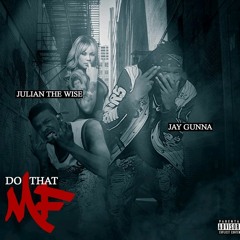Do that MF ft. Julian the Wise