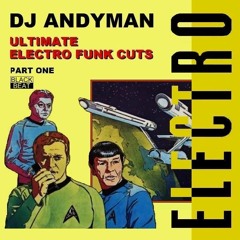 ULTIMATE ELECTRO FUNK CUTS - Part 1 (Demo Mix by DJ Andyman)