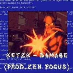 Ketzk - DAMAGE (Prod. Zen Focus)