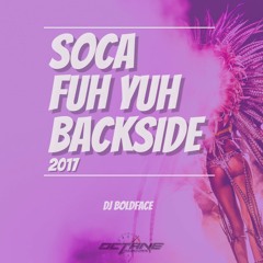 DJ BOLDFACE - Soca Fuh Yuh Backside 2017