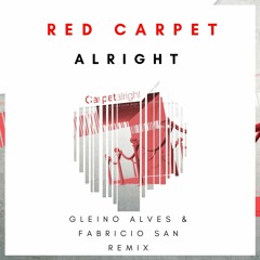 Red Carpet - Alright (Gleino Alves & Fabricio SAN Remix)