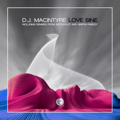 D.J. MacIntyre - Love Sine (AstroPilot Remix)