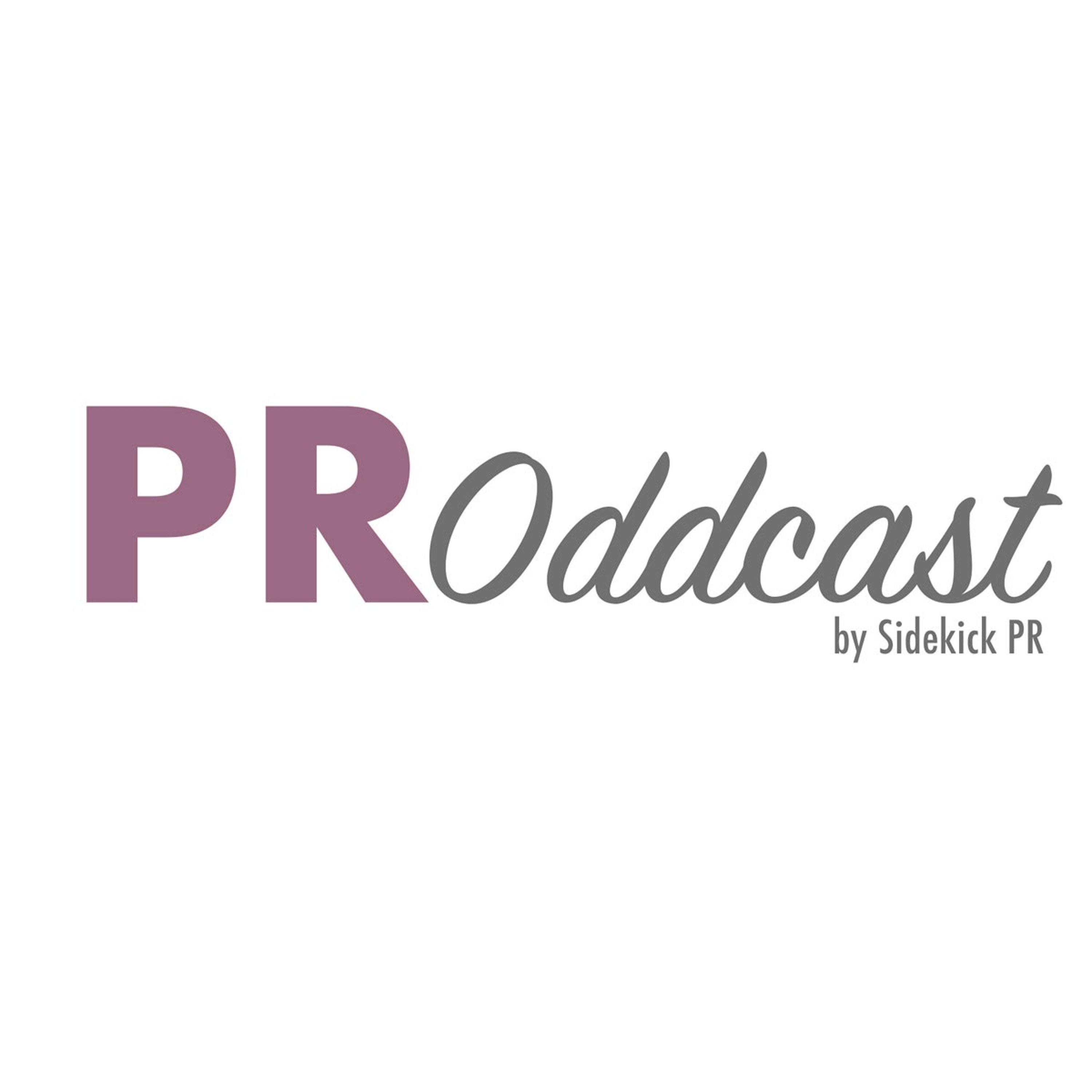 PR Oddcast – by Sidekick PR (Episode 4)