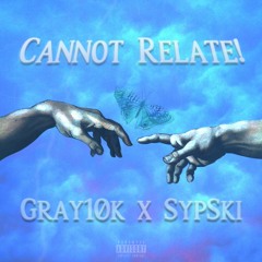Cannot Relate! feat. SypSki (prod. Revii)