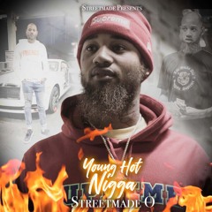StreetMade O- Young Hot Nigga