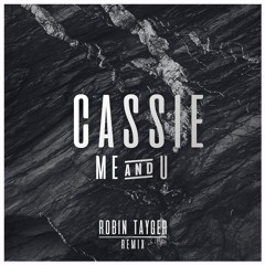 Cassie - Me & U (ROBIN TAYGER Remix)