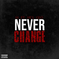 Never Change ft. HCL GLO