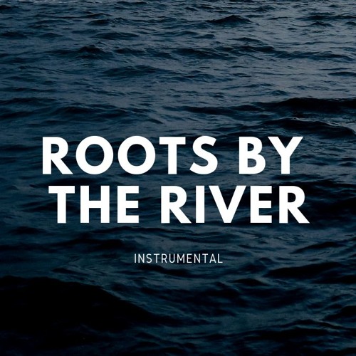 Roots By The River Instrumental