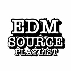 THE EDM SOURCE PLAYLIST