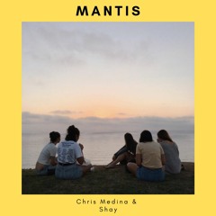Chris Medina & Shay - Mantis