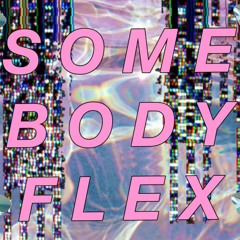 S O M E B O D Y  F L E X (PROD. TONY MARCO)