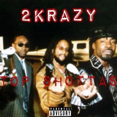 2Krazy-"TOP SHOTTA"