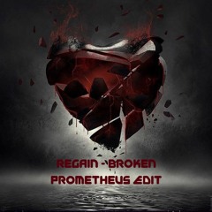 Regain - Broken (Prometheus Uptempo Edit)*Free DL*