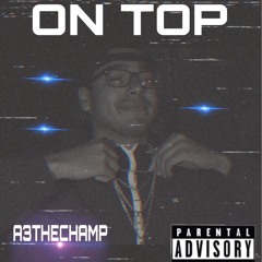On top Prod.Palaze A3THECHAMP