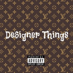 De$igner Things Ft.Litaly X L Fazo