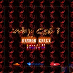SENHORKELLY - Why God.mp3