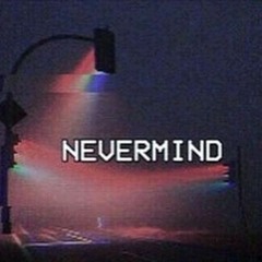 Nevermind