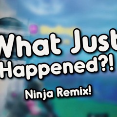 WHAT JUST HAPPENED (Ninja Fortnite Remix) Song By Endigo free download