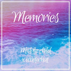 Middle Child X Waitwhat - Memories [FREE DOWNLOAD]
