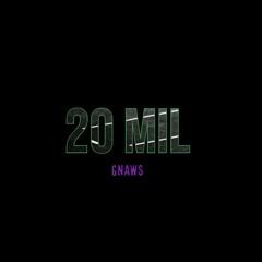gnaws - 20 Mil (Official Audio)