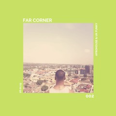 Far Corner 002: Afrohouse & UK Funky