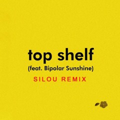 Whethan - Top Shelf ft. Bipolar Sunshine (Silou Remix)