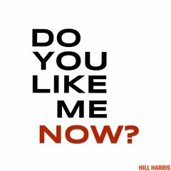 Do You Like Me Now?