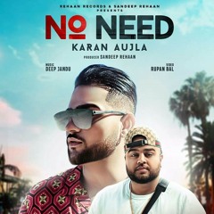 No Need(Original Song)Karan Aujla