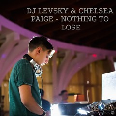 Dj Levsky & Chelsea Paige - Nothing To Lose