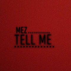 J-Mez || Tell Me....