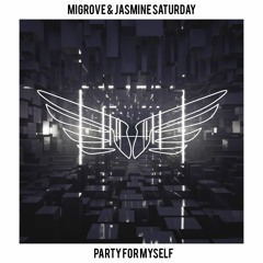 Migrove & Jasmine Saturday - Party For Myself