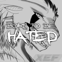 born to be hated