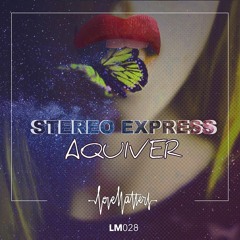 Stereo Express - Aquiver (Snippet) - Release: 06.02