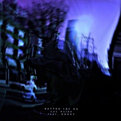 LoL Asian - Better Let Go (feat. HOUZY)