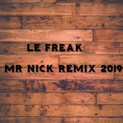 Le Freak(MrNick Remix 2019)