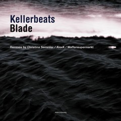 Kellerbeats - Blade (Waffensupermarkt Remix)