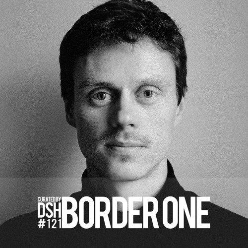 Curated by DSH #121: Border One